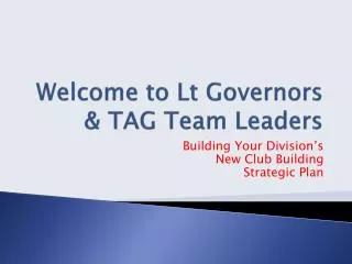 Welcome to Lt Governors &amp; TAG Team Leaders