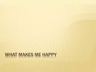 what makes me happy