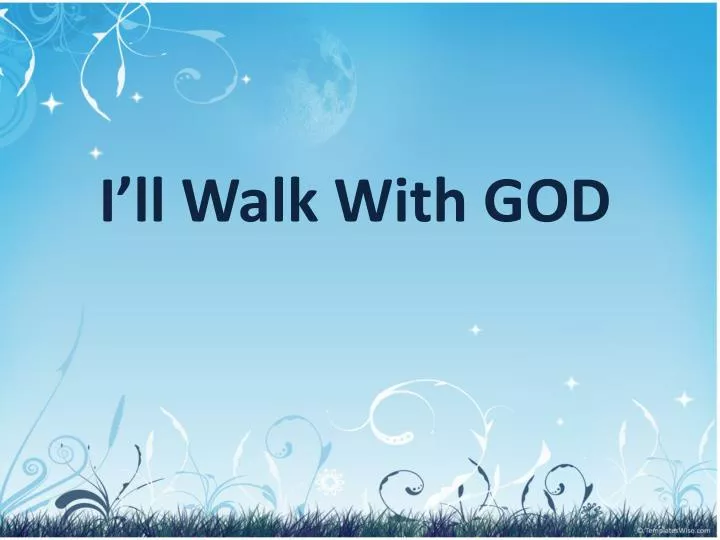 i ll walk with god