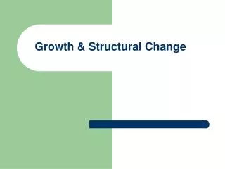 Growth &amp; Structural Change