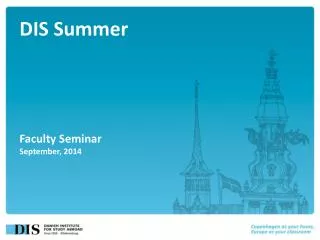 DIS Summer Faculty Seminar September, 2014