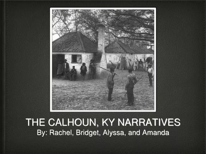 the calhoun ky narratives by rachel bridget alyssa and amanda