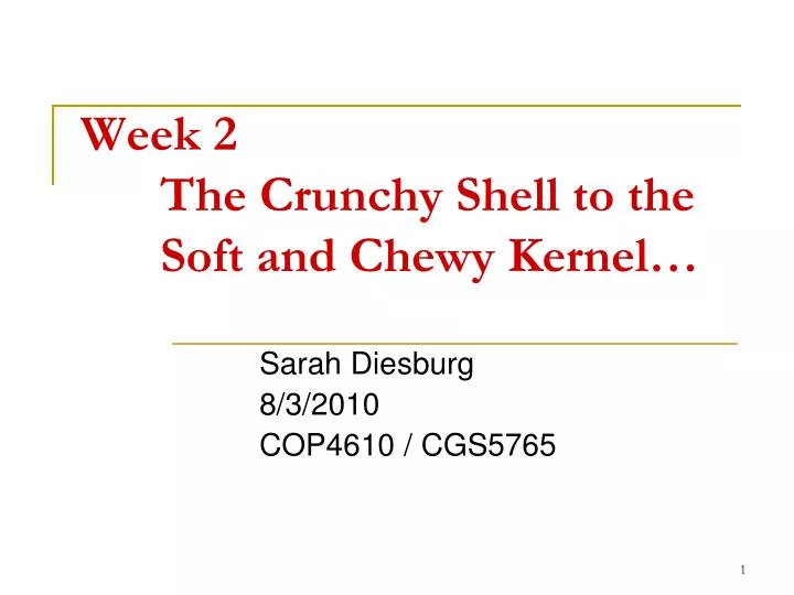 week 2 the crunchy shell to the soft and chewy kernel