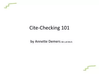 Cite-Checking 101 by Annette Demers BA LLB MLIS