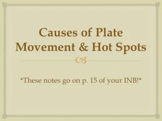 Causes of Plate Movement &amp; Hot Spots