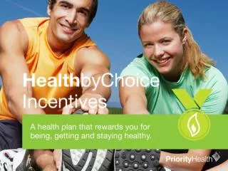 A health plan that rewards you for being, getting and staying healthy