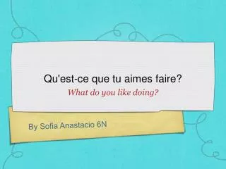 qu est ce que tu aimes faire