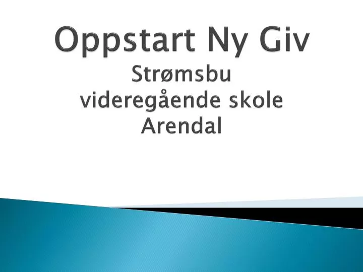 oppstart ny giv str msbu videreg ende skole arendal