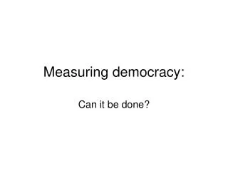 Measuring democracy: