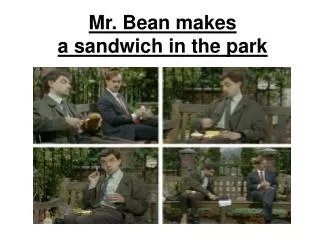 Mr. Bean makes a sandwich in the park