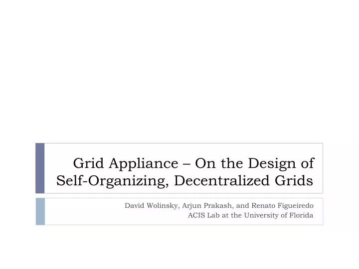 grid appliance on the design of self organizing decentralized grids