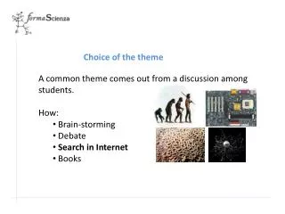 A common theme comes out from a discussion among students. How: Brain-storming Debate