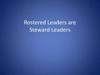 Rostered Leaders are Steward Leaders