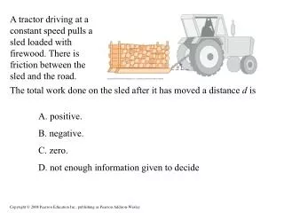 A. positive. B. negative. C. zero. D. not enough information given to decide