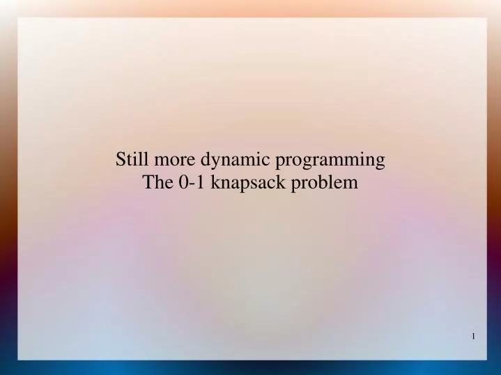 still more dynamic programming the 0 1 knapsack problem