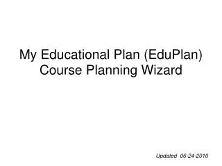 My Educational Plan ( EduPlan ) Course Planning Wizard