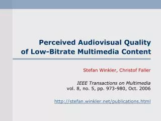 Perceived Audiovisual Quality of Low-Bitrate Multimedia Content