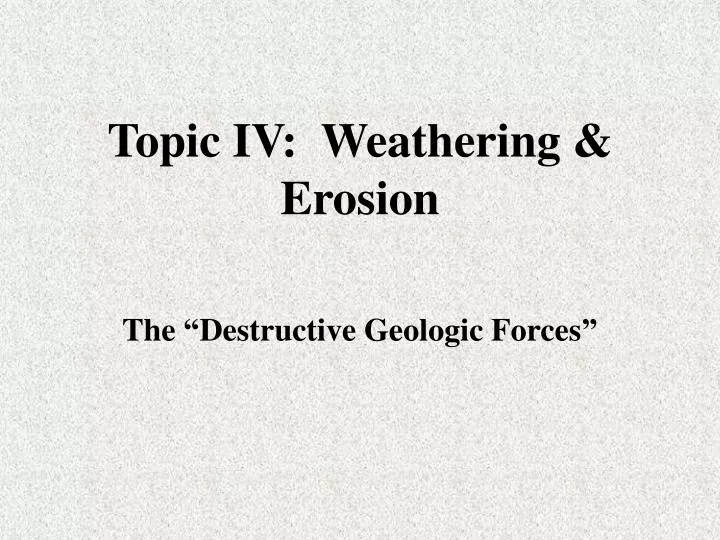 topic iv weathering erosion