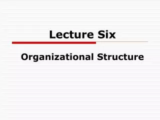 Lecture Six Organizational Structure