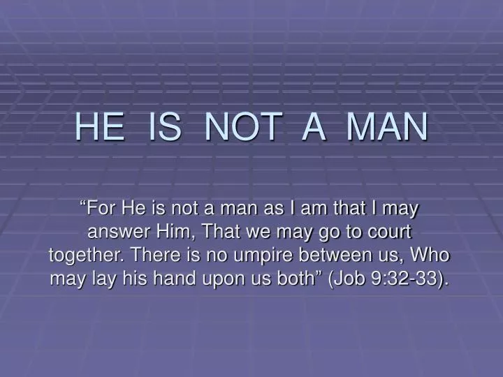he is not a man