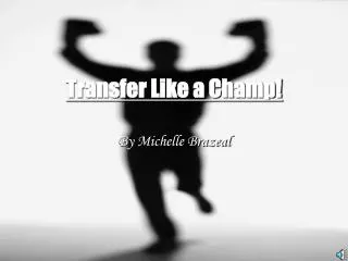Transfer Like a Champ!