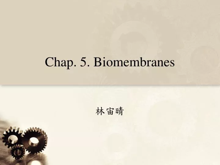 chap 5 biomembranes