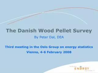 The Danish Wood Pellet Survey By Peter Dal, DEA