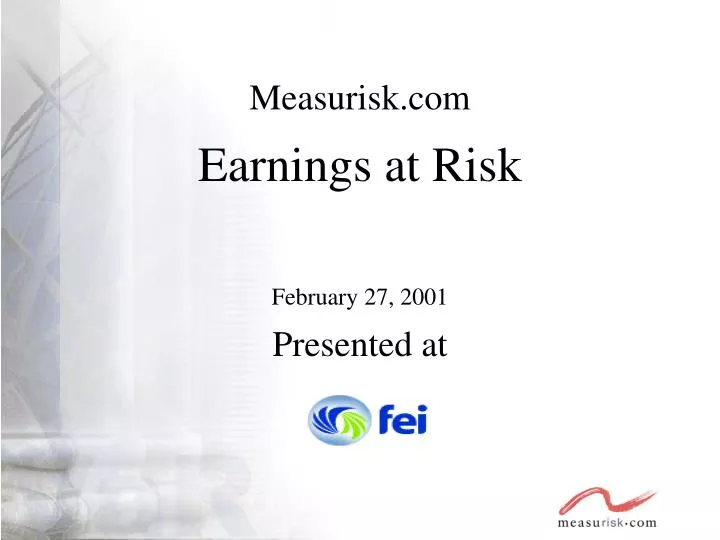 measurisk com earnings at risk february 27 2001 presented at