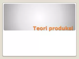 PPT - 1.4.2. TEORI PRODUKSI PowerPoint Presentation, Free Download - ID ...