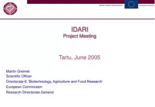 IDARI Project Meeting Tartu, June 2005 Martin Greimel Scientific Officer