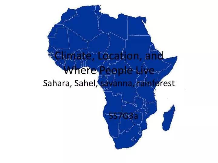 climate location and where people live sahara sahel savanna rainforest