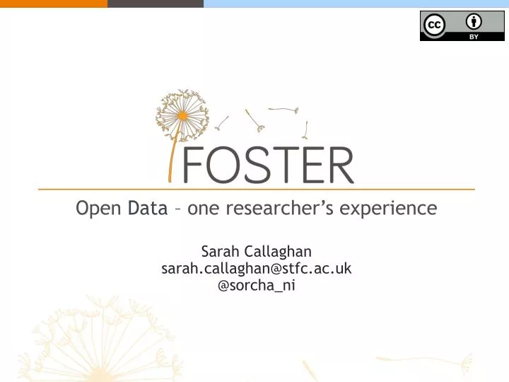 open data one researcher s experience sarah callaghan sarah callaghan@stfc ac uk @ sorcha ni