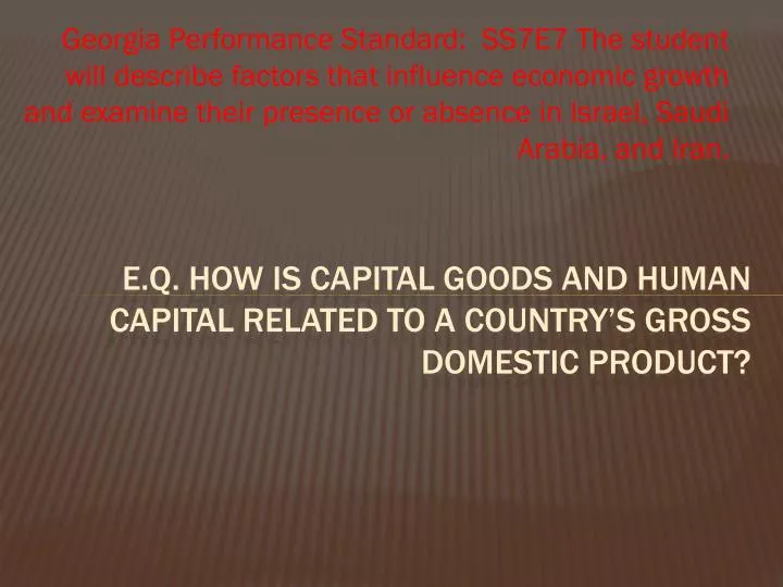 e q how is capital goods and human capital related to a country s gross domestic product