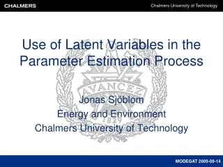 Use of Latent Variables in the Parameter Estimation Process
