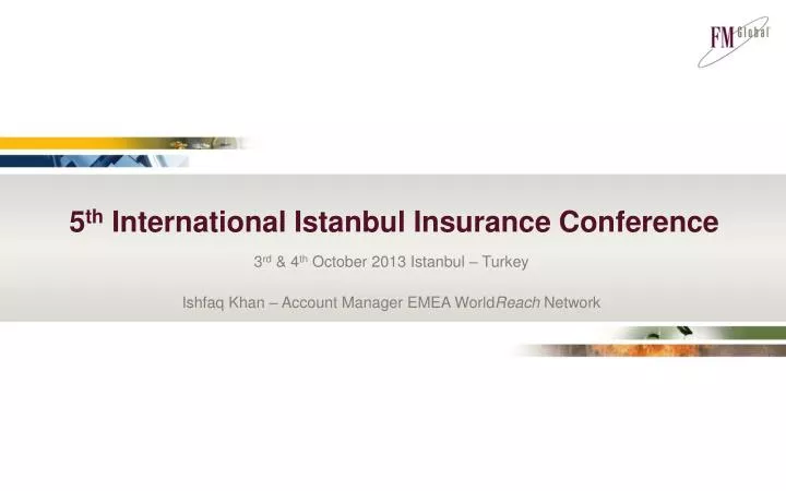 3 rd 4 th october 2013 istanbul turkey ishfaq khan account manager emea world reach network