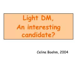 Light DM, An interesting candidate?