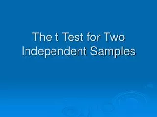 The t Test for Two Independent Samples