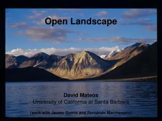 Open Landscape David Mateos University of California at Santa Barbara