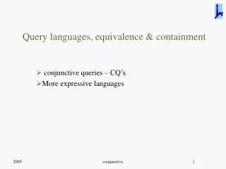 Query languages, equivalence &amp; containment