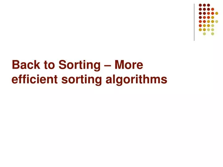 back to sorting more efficient sorting algorithms