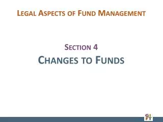 Section 4 Changes to Funds