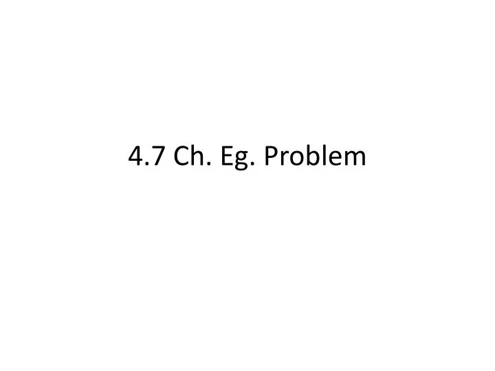 4 7 ch eg problem