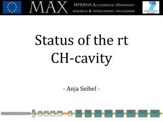 Status of the rt CH- cavity