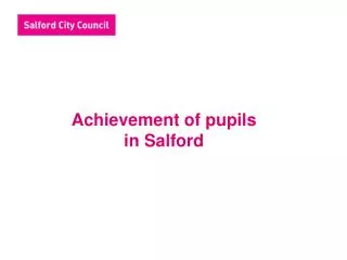 Achievement of pupils in Salford