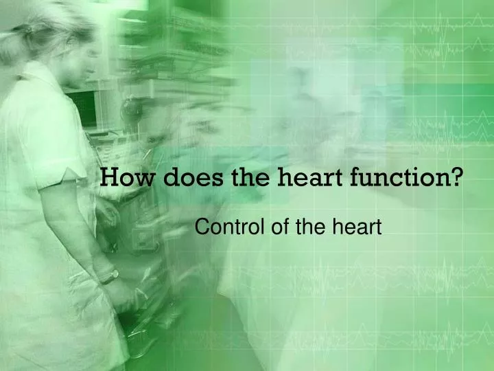 how does the heart function