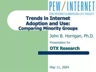 Trends in Internet Adoption and Use: Comparing Minority Groups