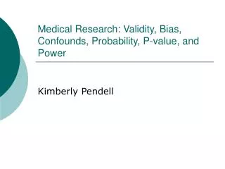 Medical Research: Validity, Bias, Confounds, Probability, P-value, and Power