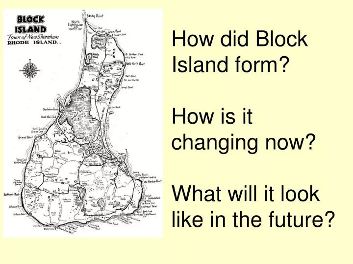 how did block island form how is it changing now what will it look like in the future