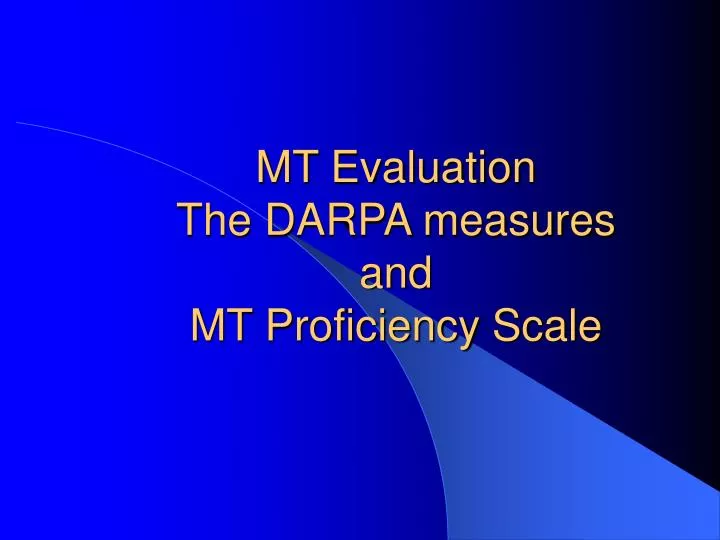 mt evaluation the darpa measures and mt proficiency scale