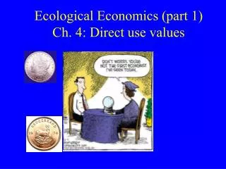 Ecological Economics (part 1) Ch. 4: Direct use values